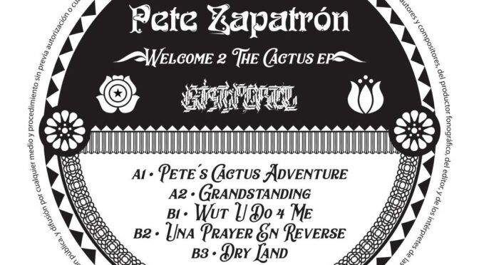 Pete Zapatron – Welcome 2 The Cactus. 12″ EP