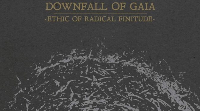 Downfall Of Gaia – Ethic Of Radical Finitude. LP