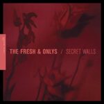 Fresh & Onlys – Secret Walls. 12″ EP