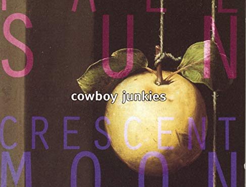 The Cowboy Junkies – Pale Sun Crescent Moon. LP2