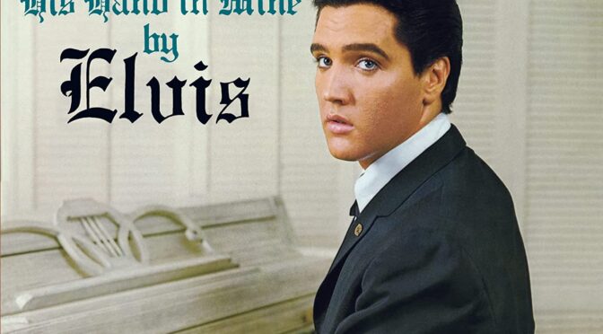 Elvis Presley – His Hand in Mine. LP