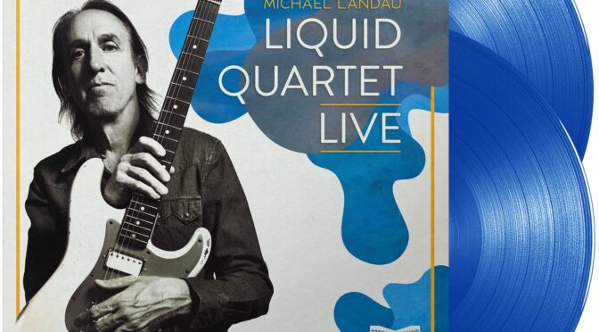 Michael Landau – Liquid Quartet Live (Blue). LP2