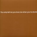 The Pet Shop Boys – You Only Tell Me You Love Me – When You’re Drunk. 2×12″