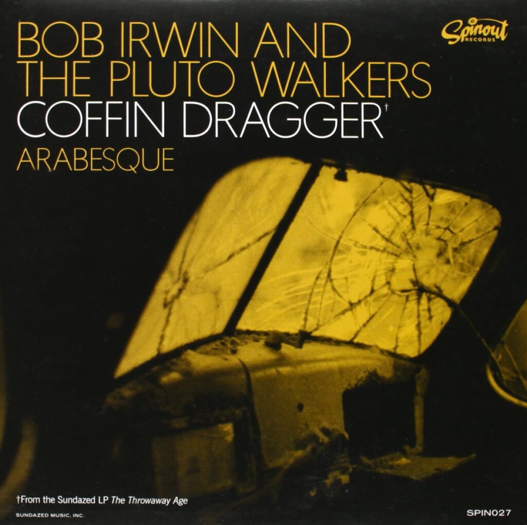 Vinilo de Bob Irwin & The Pluto Walkers – Coffin Dragger / Arabesque. 7" Single