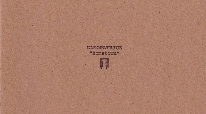 Vinilo de Cleopatrick – Hometown. 7″ Single