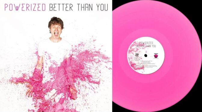 Vinilo de Powerized – Better Than You. (Pink). LP