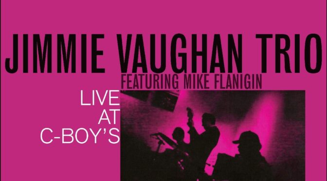Vinilo de Jimmie Vaughan Trio Featuring Mike Flanigin – Live At C-Boy’s. LP