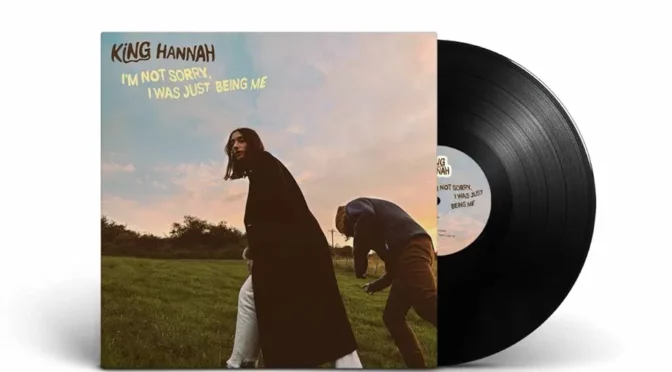 Vinilo de King Hannah – I’m Not Sorry I Was Just Being Me. LP+MP3