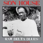 Vinilo de Son House – Raw Delta Blues – The Very Best Of The Delta Blues Master. LP