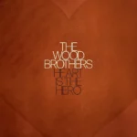 Vinilo de The Wood Brothers – Heart is the hero. LP