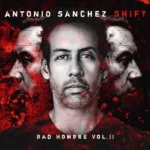Vinilo de Antonio Sánchez – “SHIFT – Bad Hombre Vol. II”. LP